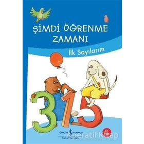 Şimdi Öğrenme Zamanı - İlk Sayılarım - İş Bankası Kültür Yayınları