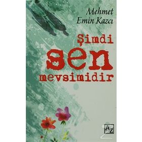 ŞIMDI SEN MEVSIMIDIR - MEHMET EMIN KAZCI