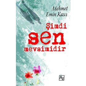 ŞIMDI SEN MEVSIMIDIR - MEHMET EMIN KAZCI