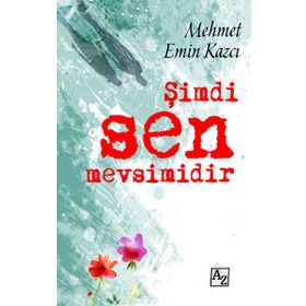 ŞIMDI SEN MEVSIMIDIR - MEHMET EMIN KAZCI