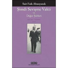 Şimdi Sevişme Vakti ve Diğer Şiirleri - Sait Faik Abasıyanık