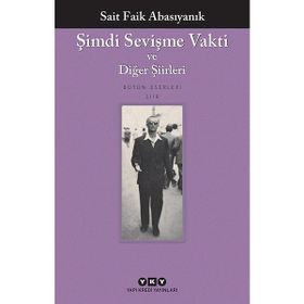 Şimdi Sevişme Vakti ve Diğer Şiirleri - Sait Faik Abasıyanık