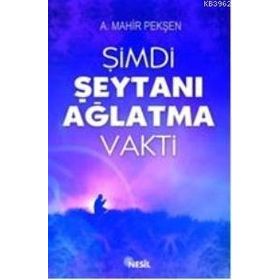 ŞİMDİ ŞEYTANI AĞLATMA VAKTI - AHMET MAHIR PEKŞEN