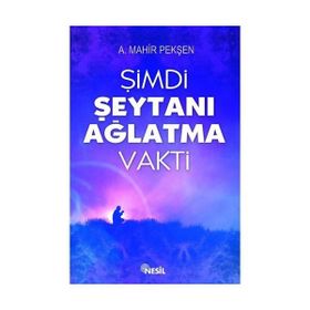 ŞİMDİ ŞEYTANI AĞLATMA VAKTI - AHMET MAHIR PEKŞEN