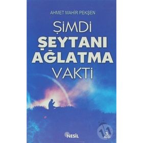 ŞİMDİ ŞEYTANI AĞLATMA VAKTI - AHMET MAHIR PEKŞEN