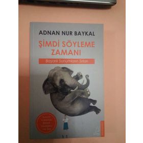 ŞIMDI SÖYLEME ZAMANI - ADNAN NUR BAYKAL