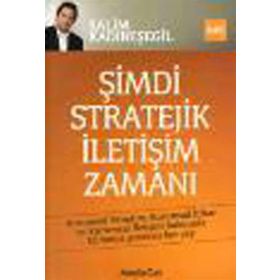 ŞİMDİ STRATEJIK İLETİŞİM ZAMANI - SALIM KADIBEŞEGİL