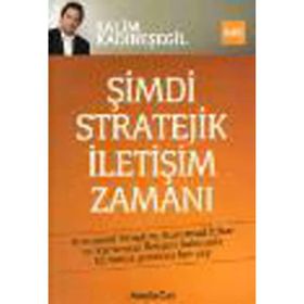 ŞİMDİ STRATEJIK İLETİŞİM ZAMANI - SALIM KADIBEŞEGİL