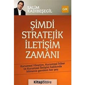 ŞİMDİ STRATEJIK İLETİŞİM ZAMANI - SALIM KADIBEŞEGİL