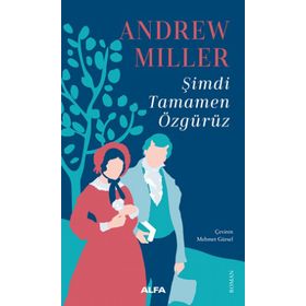 Şimdi Tamamen Özgürüz - Andrew Miller