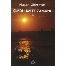 ŞİMDİ UMUT ZAMANI - HASAN GÖZTEPE