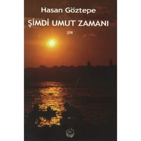 ŞİMDİ UMUT ZAMANI - HASAN GÖZTEPE