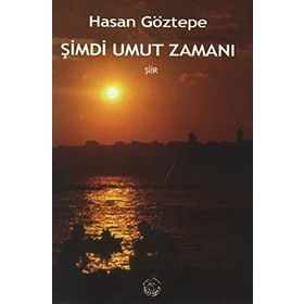 ŞİMDİ UMUT ZAMANI - HASAN GÖZTEPE