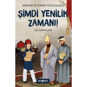 Şimdi Yenilik Zamanı - Serdar'ın Tarih Yolculuğu 4 - Ali Karaçam