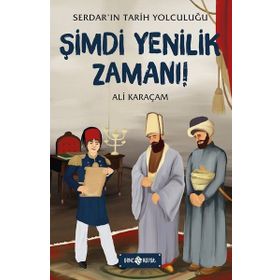 Şimdi Yenilik Zamanı - Serdar'ın Tarih Yolculuğu 4 - Ali Karaçam