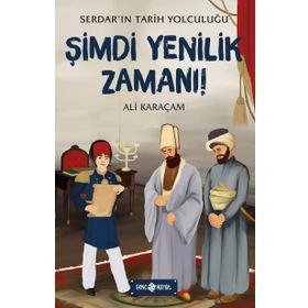 Şimdi Yenilik Zamanı - Serdar'ın Tarih Yolculuğu 4 - Ali Karaçam