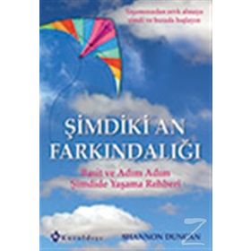 ŞİMDİKİ AN FARKINDALIĞI BASIT VE ADIM ADIM ŞİMDİDE YAŞAMA REHBERI - SHANNON DUNCAN