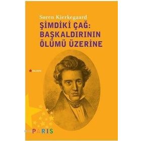 Şimdiki Çağ Başkaldırının Ölümü Üzerine - søren kierkegaard