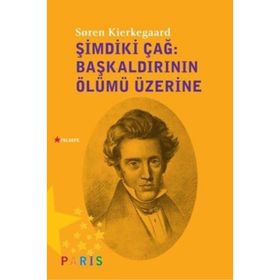 Şimdiki Çağ Başkaldırının Ölümü Üzerine - søren kierkegaard