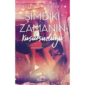 Şimdiki Zamanın Kusursuzluğu - Alison G. Bailey