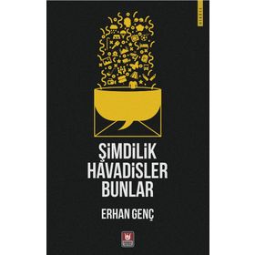 Şimdilik Havadisler Bunlar - Erhan Genç