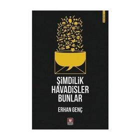 Şimdilik Havadisler Bunlar - Erhan Genç