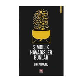 Şimdilik Havadisler Bunlar - Erhan Genç