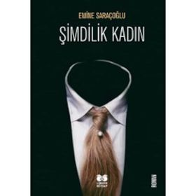 Şimdilik Kadın - Emine Saraçoğlu