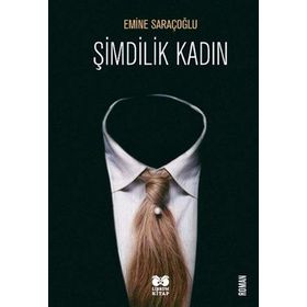 Şimdilik Kadın - Emine Saraçoğlu