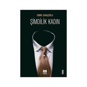 Şimdilik Kadın - Emine Saraçoğlu