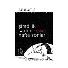 Şimdilik Sadece Hafta Sonları - Başak Altuğ
