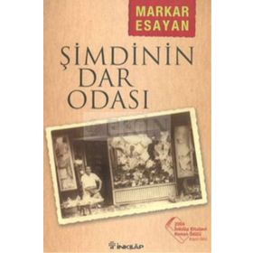 ŞİMDİNİN DAR ODASI - MARKAR ESAYAN