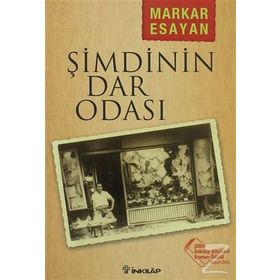 ŞİMDİNİN DAR ODASI - MARKAR ESAYAN