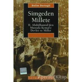 SIMGEDEN MILLETE II. ABDÜLHAMİD´DEN MUSTAFA KEMAL´E DEVLET VE MILLET - SELIM DERINGIL
