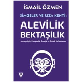 SIMGELER VE RIZA KENTI ALEVILIK-BEKTAŞİLİK (CILT 1) - İSMAİL ÖZMEN