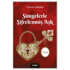 Simgelerle Şifrelenmiş Aşk Edirne - Başlık Yayın Grubu