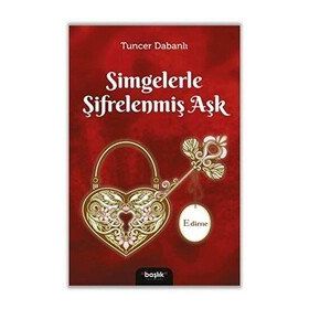 Simgelerle Şifrelenmiş Aşk Edirne - Başlık Yayın Grubu