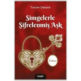 Simgelerle Şifrelenmiş Aşk Edirne - Başlık Yayın Grubu