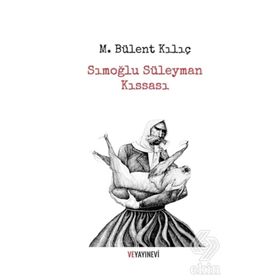 Sımoğlu Süleyman Kıssası - M. Bülent Kılıç