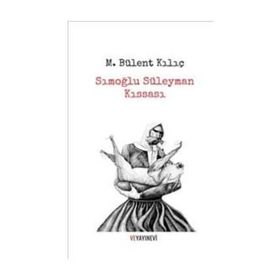 Sımoğlu Süleyman Kıssası - M. Bülent Kılıç