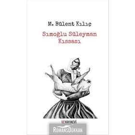 Sımoğlu Süleyman Kıssası - M. Bülent Kılıç