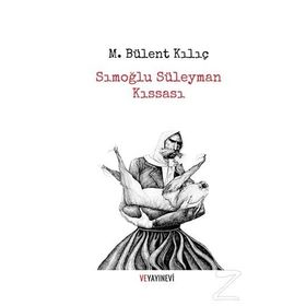 Sımoğlu Süleyman Kıssası - M. Bülent Kılıç