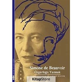 SIMON DE BEAUVOIR ÖZGÜRLÜĞÜ YAZMAK - JACGUES DEGUY, SYLVIE LE BON DE BEAUVOIR