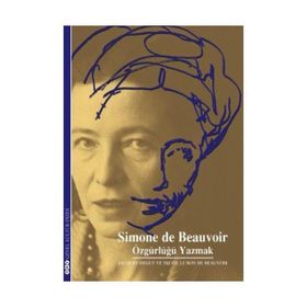 SIMON DE BEAUVOIR ÖZGÜRLÜĞÜ YAZMAK - JACGUES DEGUY, SYLVIE LE BON DE BEAUVOIR