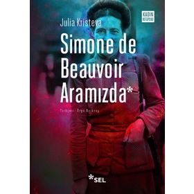Simone de Beauvoir Aramızda - Julia Kristeva