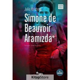 Simone de Beauvoir Aramızda - Julia Kristeva