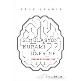 Simülasyon Kuramı Üzerine - Oğuz Adanır