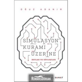 Simülasyon Kuramı Üzerine - Oğuz Adanır