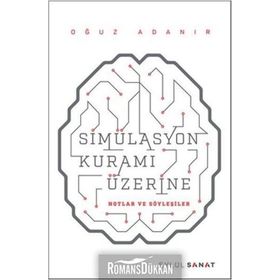 Simülasyon Kuramı Üzerine - Oğuz Adanır