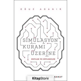 Simülasyon Kuramı Üzerine - Oğuz Adanır
